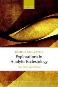 Explorations in Analytic Ecclesiology : That They May be One (Oxford Studies in Analytic Theology)
