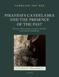 Piranesi's Candelabra and the Presence of the Past : Excessive Objects and the Emergence of a Style in the Age of Neoclassicism (Classical Presences)