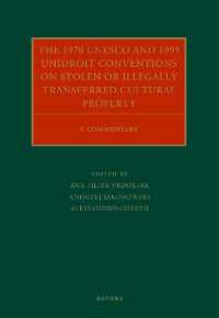 The 1970 UNESCO and 1995 UNIDROIT Conventions on Stolen or Illegally Transferred Cultural Property : A Commentary (Oxford Commentaries on International Cultural Heritage Law)