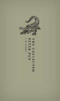 ピーター・パン物語集（オックスフォード世界古典叢書）<br>The Collected Peter Pan (Oxford World's Classics Hardback Collection)