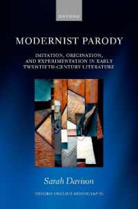 モダニズム文学とパロディ<br>Modernist Parody : Imitation, Origination, and Experimentation in Early Twentieth-Century Literature (Oxford English Monographs)