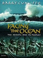 Facing the Ocean : The Atlantic and Its Peoples 8000 Bc-Ad 1500