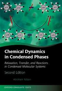 凝集相の化学力学（テキスト・第２版）<br>Chemical Dynamics in Condensed Phases : Relaxation, Transfer, and Reactions in Condensed Molecular Systems (Oxford Graduate Texts) （2ND）