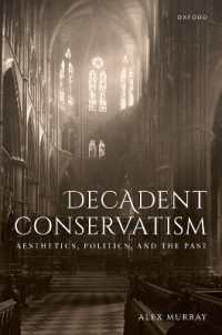 デカダン保守主義：美学・政治・過去<br>Decadent Conservatism : Aesthetics, Politics, and the Past