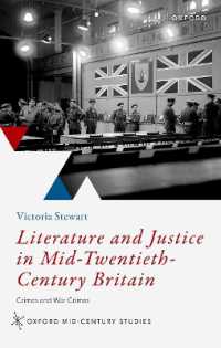 ２０世紀中期の英文学と司法<br>Literature and Justice in Mid-Twentieth-Century Britain : Crimes and War Crimes (Oxford Mid-century Studies Series)