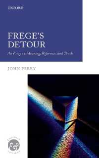 Ｊ．ペリー著／フレーゲの迂回路：意味・指示・真理<br>Frege's Detour : An Essay on Meaning, Reference, and Truth (Context & Content)