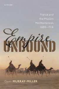 Empire Unbound : France and the Muslim Mediterranean, 1880-1918