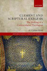 Clement and Scriptural Exegesis : The Making of a Commentarial Theologian (Oxford Early Christian Studies)
