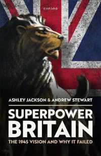 1945年の大英帝国復活のビジョンはいかに潰えたか<br>Superpower Britain : The 1945 Vision and Why it Failed