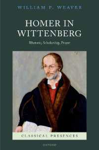 Homer in Wittenberg : Rhetoric, Scholarship, Prayer (Classical Presences)