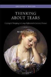 泣くことの１８世紀フランス史<br>Thinking about Tears : Crying and Weeping in Long-Eighteenth-Century France (Emotions in History)