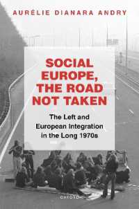 失われた「社会的ヨーロッパ」の可能性：長い1970年代における左派と欧州統合<br>Social Europe, the Road not Taken : The Left and European Integration in the Long 1970s (Oxford Studies in Modern European History)