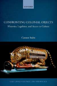 Confronting Colonial Objects : Histories, Legalities, and Access to Culture (Cultural Heritage Law and Policy)