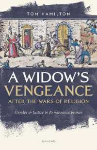 A Widow's Vengeance after the Wars of Religion : Gender and Justice in Renaissance France