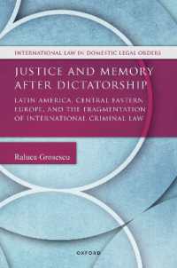 Justice and Memory after Dictatorship : Latin America, Central Eastern Europe, and the Fragmentation of International Criminal Law (International Law and Domestic Legal Orders)