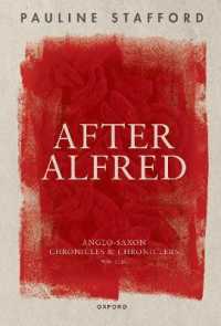 アングロサクソン年代記と年代記作者たち900-1150年<br>After Alfred : Anglo-Saxon Chronicles and Chroniclers, 900-1150