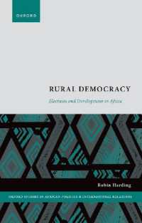 アフリカにみる選挙と開発<br>Rural Democracy : Elections and Development in Africa (Oxford Studies in African Politics and International Relations)