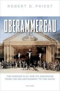 Oberammergau : The Passion Play and Its Audiences from the Enlightenment to the Nazis