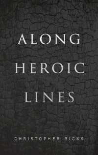 クリストファー・リックス英文学評論集<br>Along Heroic Lines