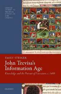 John Trevisa's Information Age : Knowledge and the Pursuit of Literature, c. 1400 (Oxford Studies in Medieval Literature and Culture)