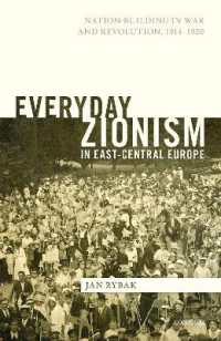 Everyday Zionism in East-Central Europe : Nation-Building in War and Revolution, 1914-1920