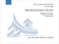 Belshazzar's Feast : adapted for mixed choir, baritone solo, organ, and percussion (The Oxford Organ Library)