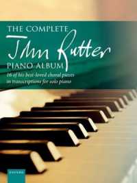 The Complete John Rutter Piano Album : 16 of his best-loved choral pieces in transcriptions for solo piano