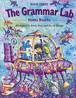 The Grammar Lab:: Book Three: Grammar for 9- to 12-year-olds with loveable characters， cartoons， and humorous illustrations (The Grammar Lab:)