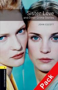 Oxford Bookworms Library Third Edition Stage 1 Sister Love and Other Crime Stories CD Pack