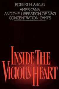 Inside the Vicious Heart : Americans and the Liberation of the Nazi Concentration Camps
