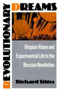 Revolutionary Dreams : Utopian Vision and Experimental Life in the Russian Revolution