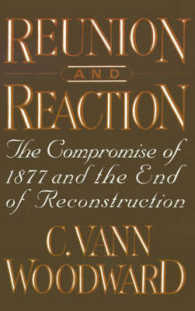 Reunion and Reaction : The Compromise of 1877 and the End of Reconstruction