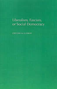 Liberalism, Fascism, or Social Democracy : Social Classes and the Political Origins of Regimes in Interwar Europe