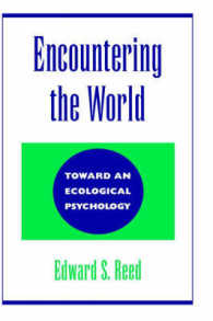 Encountering the World : Toward an Ecological Psychology