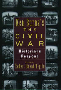 Ken Burns's Civil War : Historians Respond