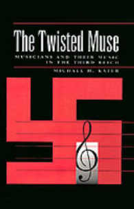 The Twisted Muse : Musicians and Their Music in the Third Reich