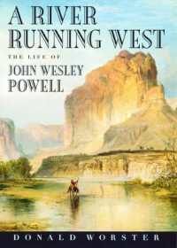 ジョン・ウェスリー・パウエル伝<br>A River Running West : The Life of John Wesley Powell （2ND）