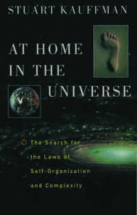 At Home in the Universe : The Search for Laws of Self-Organization and Complexity （Reprint）