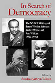 In Search of Democracy : The NAACP Writings of James Weldon Johnson, Walter White, and Roy Wilkins (1920-1977)