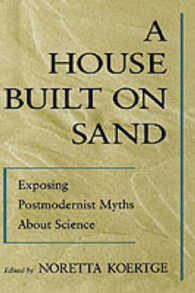 A House Built on Sand : Exposing Postmodernist Myths about Science