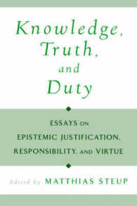 Knowledge, Truth, and Duty : Essays on Epistemic Justification, Responsibility, and Virtue