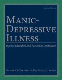 Manic-Depressive Illness : Bipolar Disorders and Recurrent Depression （2ND）