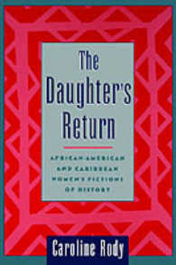 The Daughter's Return : African-American and Caribbean Women's Fictions of History