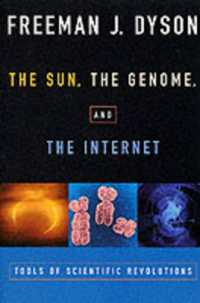 『ダイソン博士の太陽・ゲノム・インターネット-未来社会と科学技術　大予測-』（原書）<br>The Sun, the Genome, and the Internet : Tools of Scientific Revolution (New York Public Library Lectures in Humanities)