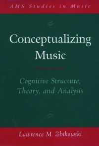 音楽の概念化：認知構造、理論、分析<br>Conceptualizing Music : Cognitive Structure, Theory, and Analysis (Ams Studies in Music)