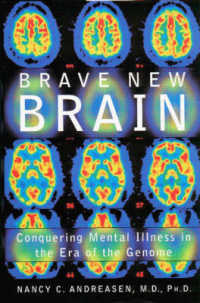 Brave New Brain : Conquering Mental Illness in the Era of the Genome