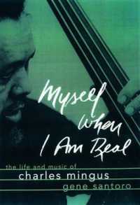 Myself When I Am Real : The Life and Music of Charles Mingus