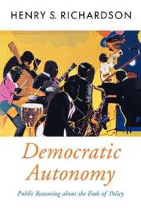 Democratic Autonomy : Public Reasoning about the Ends of Policy (Oxford Political Theory)