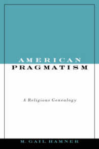アメリカ・プラグマティズム：宗教的系譜<br>American Pragmatism : A Religious Genealogy (Aar Reflection and Theory in the Study of Religion)