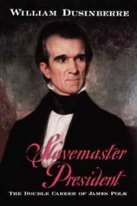 大統領にして奴隷の主人ジェームズ・ポーク<br>Slavemaster President : The Double Career of James Polk